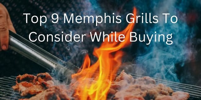 Top 9 Memphis Grills To Consider While Buying